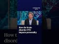 How the brain disorder FTD impacts personality