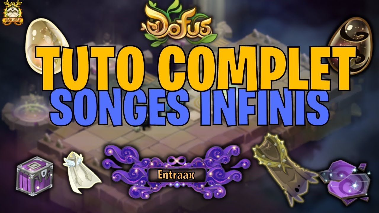 [DOFUS] LE MEILLEUR TUTO SONGES INFINIS !