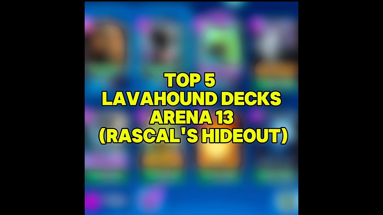 Top 5 Lava Hound Decks for Arena 13 (Rascal’s Hideout) ✅🔥 