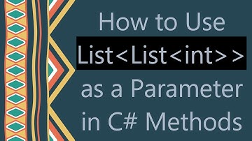 How to Use List List int   as a Parameter in C#  Methods
