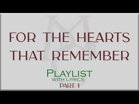 FOR THE HEARTS THAT REMEMBER Playlist with Lyrics Part 1
