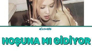 Rośe-Hoşuna mı gidiyor(AI COVER)