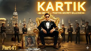 Kartik: The Secret Billionaire || part 41 || Hindi Story || #audiobook #webnovel #billionaire 