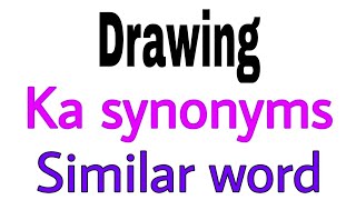 Synonyms of Drawing | Drawing ka synonyms | similar word of Drawing | synonym of Drawing