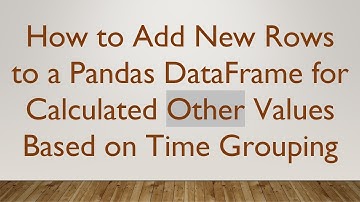 How to Add New Rows to a Pandas DataFrame for Calculated Other Values Based on Time Grouping