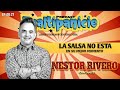 La salsa no esta en su mejor momento  nestor rivero  ep072t