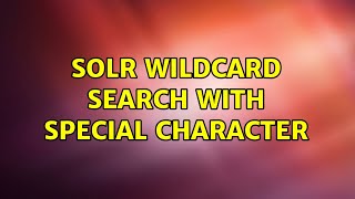 Solr wildcard search with special character (2 Solutions!!)
