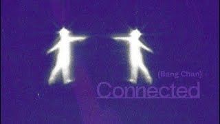 CONNECTED (BANG CHAN) EDIT AUDIO