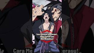 Cara Melawan Amaterasu!  Jutsu Terkuat pun Bisa Dikalahkan! #anime #naruto