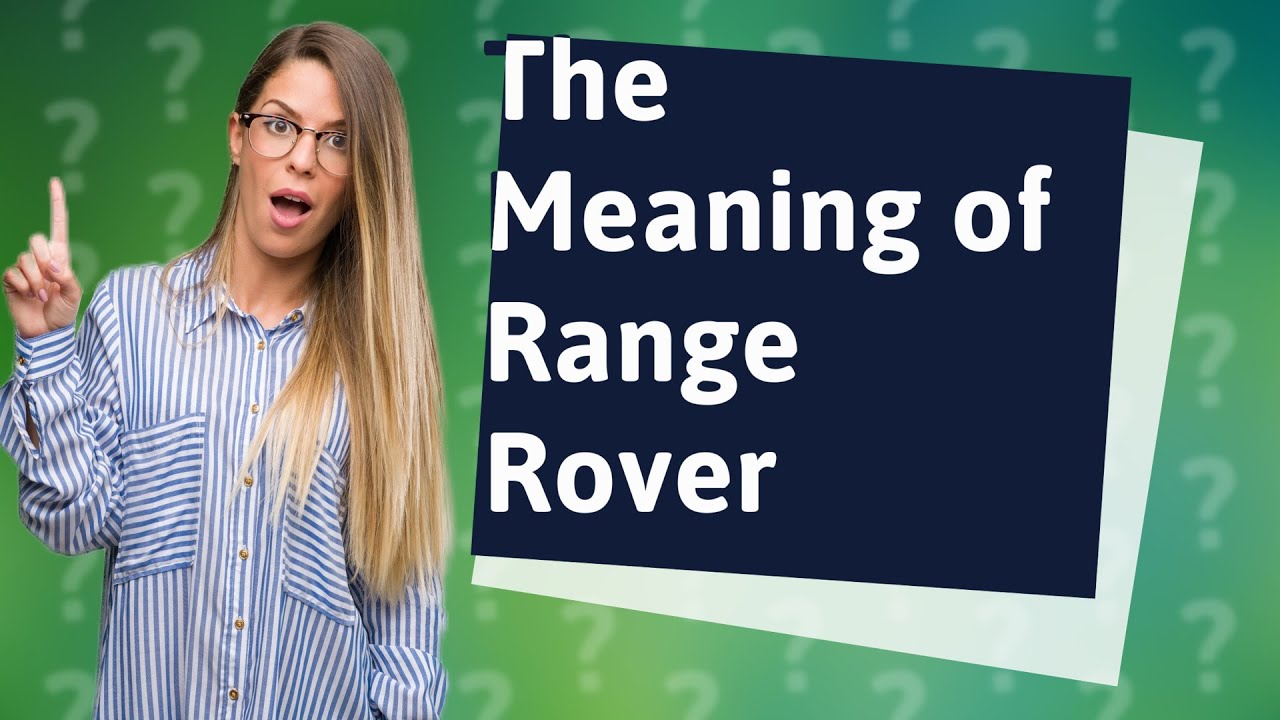 What is the meaning of Range Rover? YouTube