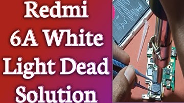 Redmi 6a white light dead solution. Mi 6a dead solution in hindi full details