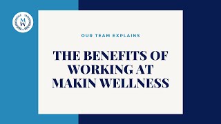 The Benefits of Working at Makin Wellness