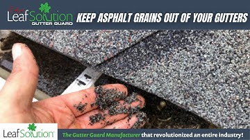 Keep Asphalt Shingle Granules out of Your Gutters | Leaf Solution Gutter Guards