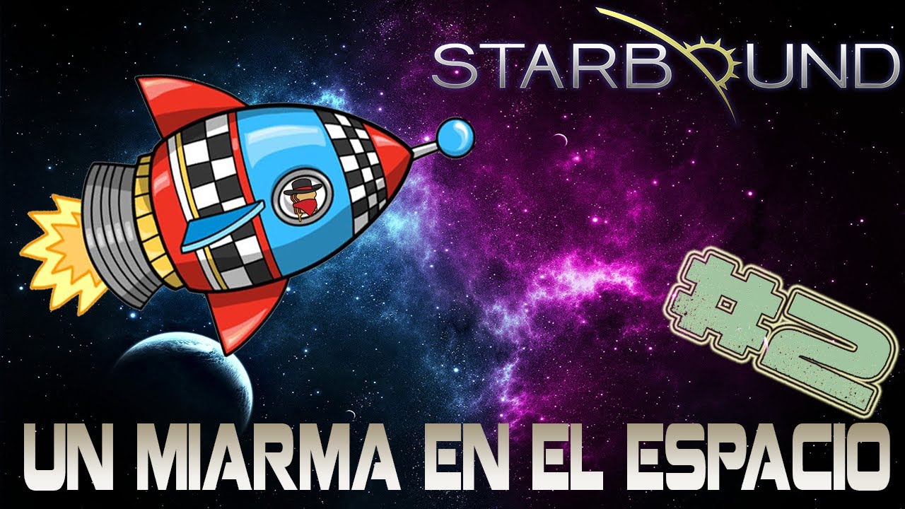Starbound Gameplay Español | Un Miarma En El Espacio | Cap. 2