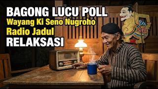 😴 BAGONG LUCU POLL Ki Seno Nugroho |  RADIO JADUL PENGANTAR TIDUR 🌙 WAYANG RELAKSASI