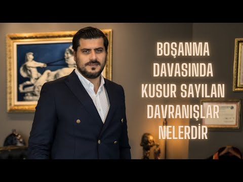 BOŞANMA DAVASINDA KUSUR SAYILAN DAVRANIŞLAR NELERDİR? -Ankara Boşanma Avukatı