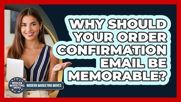 Why Should Your Order Confirmation Email Be Memorable? - Modern Marketing Moves