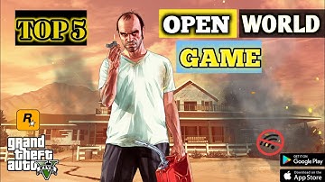 TOP 5 OPEN WORLD GAME FOR ANDROID || সেরা পাঁচটি ওপেন ওয়ার্ল্ড গেম মোবাইলের জন্য 