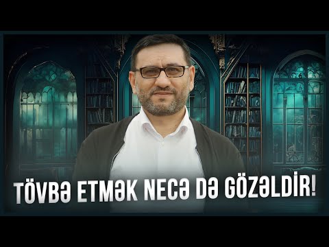 Tövbə etmək necə də gözəldir! - Hacı Şahin - Günahı tərk etmək