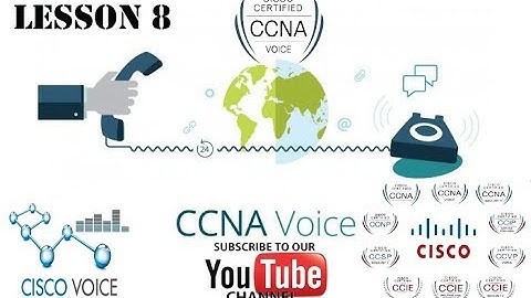 CCNA Voice from 0 To Pro Learn Lesson 8