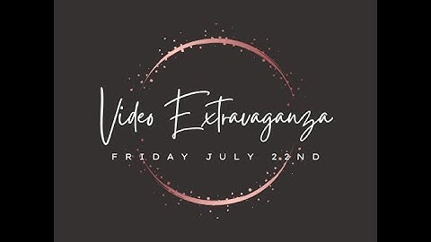The Video Extravaganza Trailer!