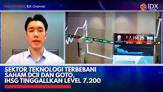 Sektor Teknologi Terbebani Saham DCII dan GOTO, IHSG Tinggallkan Level 7.200 | IDX CHANNEL