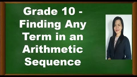 Finding  Any Term in an Arithmetic Sequence (Grade-10-Week 2-Q1)