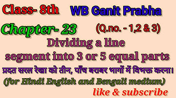 wbbse maths class- 8 Chapter- 23 Dividing a line segment into 3 or 5 equal parts (Q.no. 1 to 3)