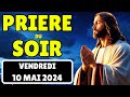  priere puissante du soir du vendredi 10 mai 2024 prires et psaumes quotidiens pour bien dormir