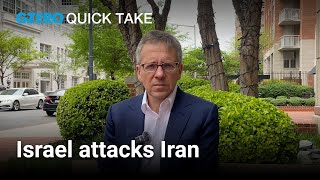 Israel attacks Iran | Ian Bremmer | Quick Take