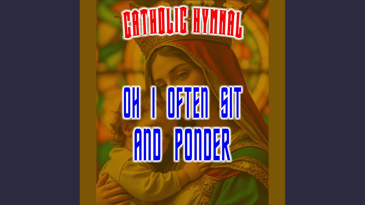 Oh I Often Sit And Ponder