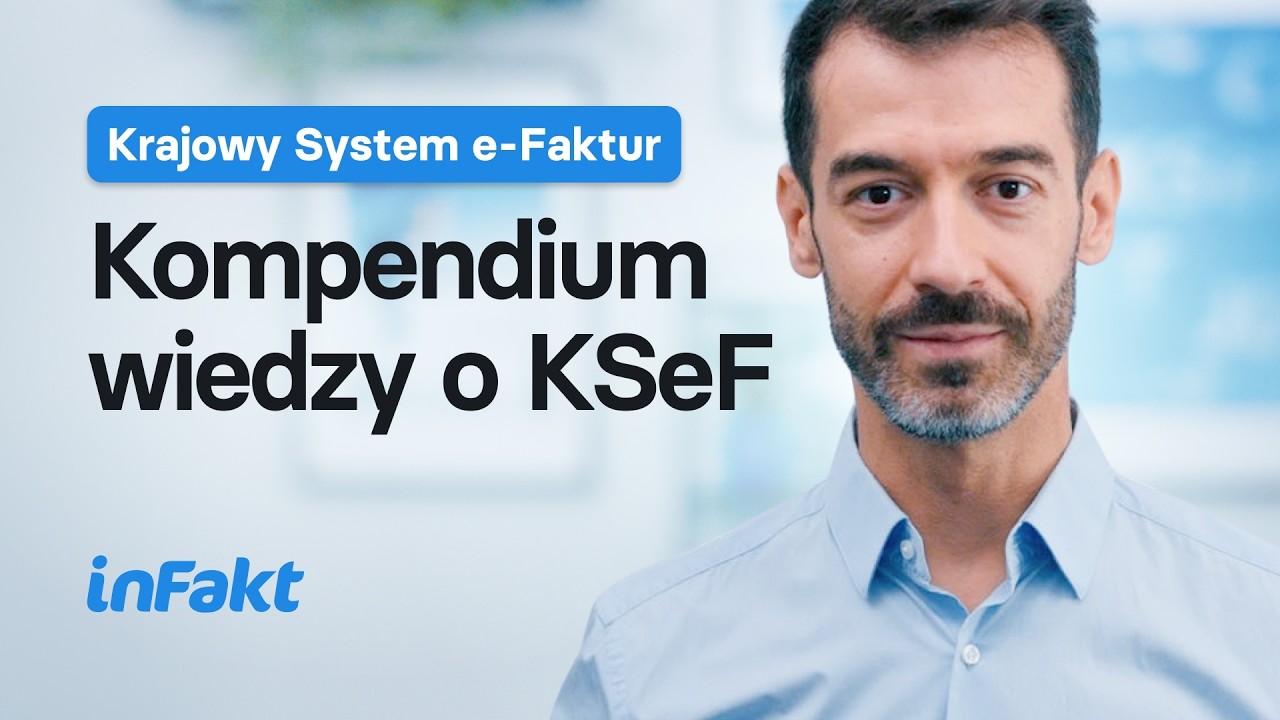 Wszystko co musisz wiedzieć o KSeF! Od kiedy i dla kogo będzie obowiązkowy Krajowy System e-Faktur?
