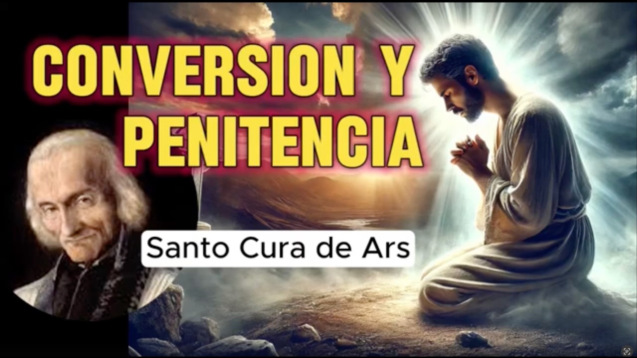 Santo Cura de Ars. Conversion y penitencia.
