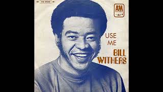 Bill Withers ~ Use Me 1972 Soul Purrfection Version