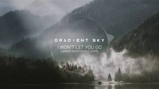 James Morrison - I Won't Let You Go | Epic Cover | Gradient Sky