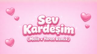 Şenay - Sev Kardeşim Melis & Yaren Afro Remix