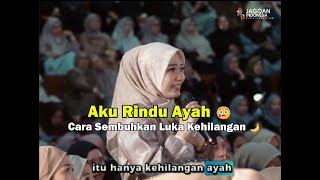 Aku Rindu Ayah 😢 | Cara Menyembuhkan Luka Kehilangan Orang Tua Menurut Islam 🌙 | ustadz Hilman Fauzi