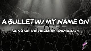 Bring Me The Horizon, Underoath - a bulleT w/ my namE On (Lyrics)