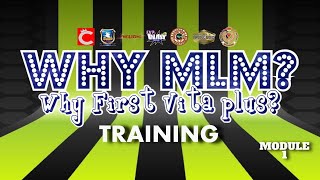MODULE 1 : WHY MLM? WHY FIRST VITA PLUS? (MARCH 7 2025)