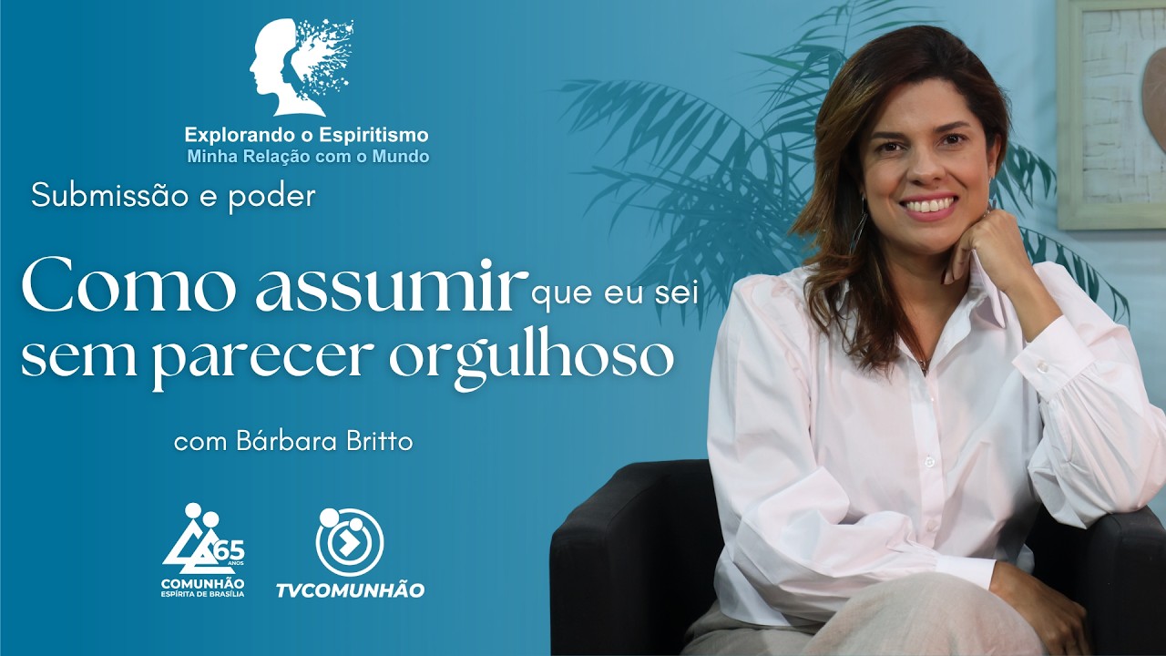 COMO ASSUMIR QUE EU SEI SEM PARECER ORGULHOSO - Bárbara Britto [Explorando o Espiritismo #159]