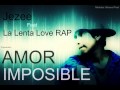 Amor Imposible - Jezee Ft La Lenta Love Rap (Depa records)♫ 2014