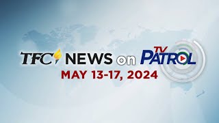 Tfc News On Tv Patrol Recap | May 13-17, 2024