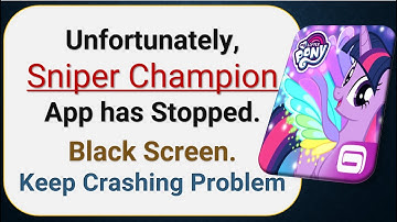 How To Fix Unfortunately, Sniper Champion App has stopped | Keeps Crashing Problem in Android