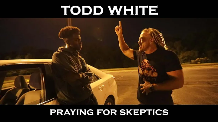 Todd White - Praying for Skeptics