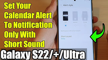 Galaxy S22/S22+/Ultra: How to Set Your Calendar Alert To Notification Only With Short Sound