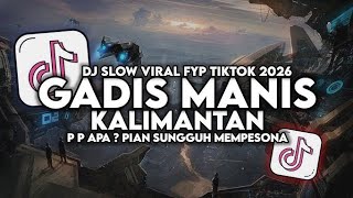 Dj P P Apa Gadis Manis Kalimantan  Remix