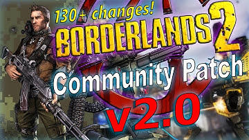 Unofficial Community Patch 2.0 for Borderlands 2! Over 130+ Changes!