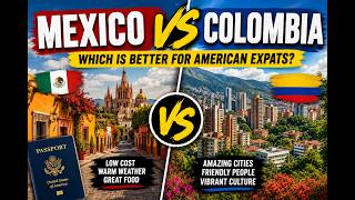 Mexico vs Colombia: Which Is Better for American Expats? (2026)