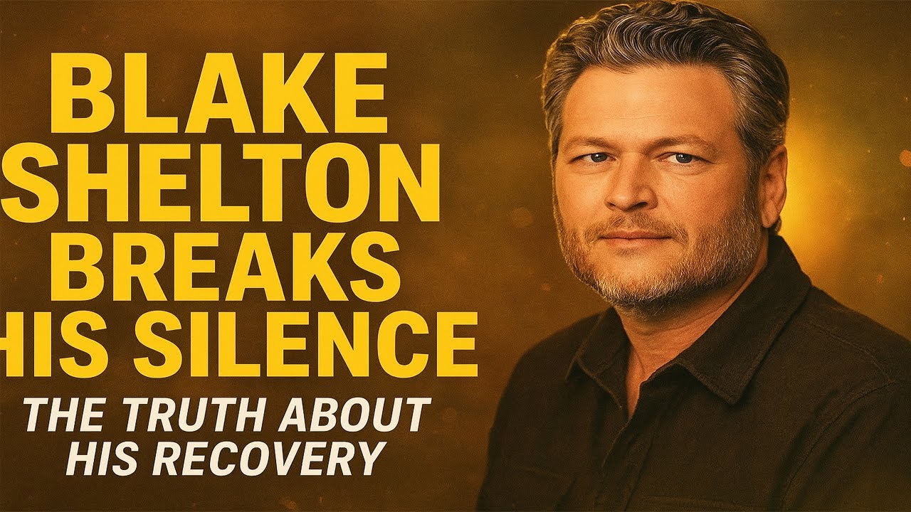 Blake Shelton Breaks His Silence — The Truth About His Recovery YouTube