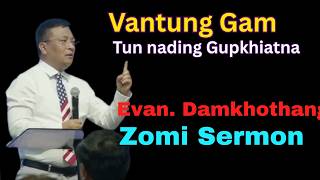 Zomi Sermon ~ Evan. Damkhothang - Vantung Gam Tun Nading Gupkhiatna
